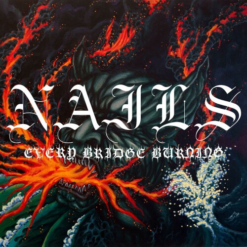 Nails – Every Bridge Burning (2024)