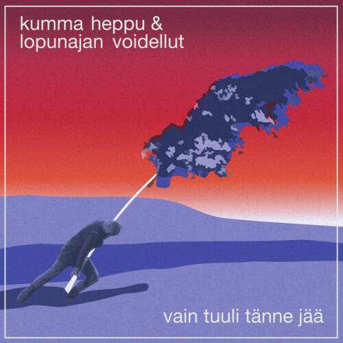 Kumma heppu & lopunajan voidellut – Vain Tuuli Tänne Jää (2024)