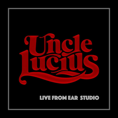 Uncle Lucius - Live From Ear Studio (2024) Download