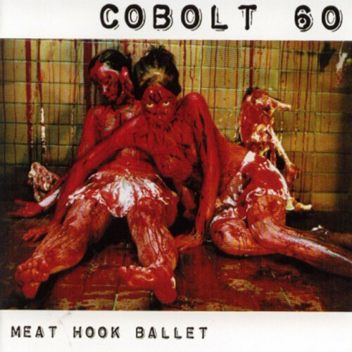 Cobolt 60 – Meat Hook Ballet (2003)