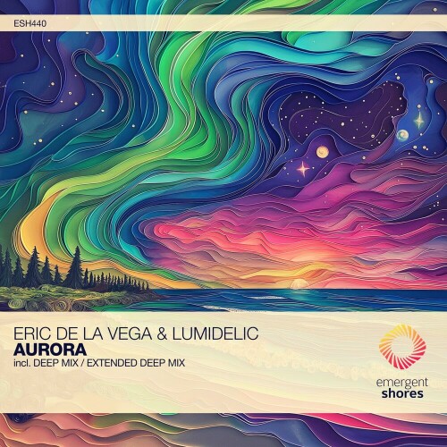 Eric de la Vega & Lumidelic - Aurora (Deep Mix) (2024) Download