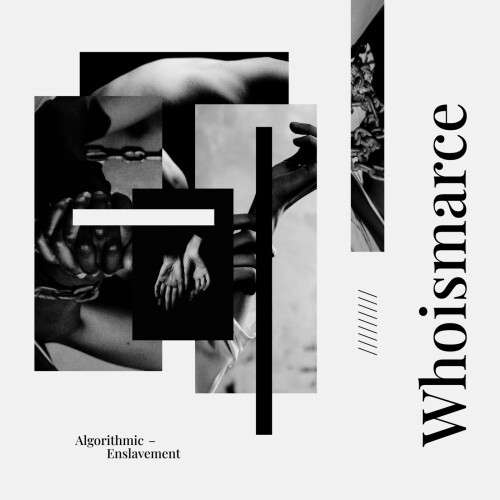 Whoismarce – Algorithmic Enslavement (2024)