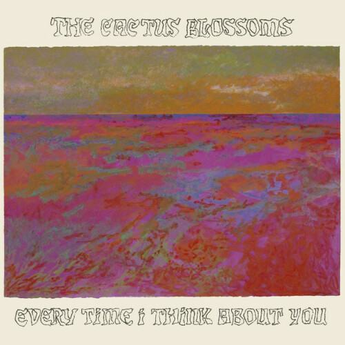 The Cactus Blossoms - Every Time I Think About You (2024) Download