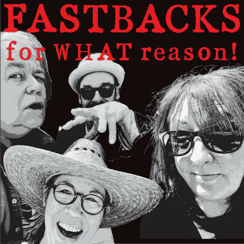 Fastbacks – For WHAT Reason! (2024)