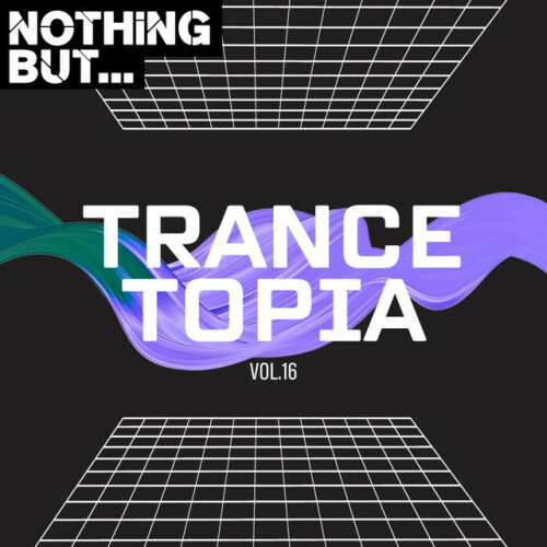 Various Artists – Nothing But… Trancetopia, Vol. 16 (2024)