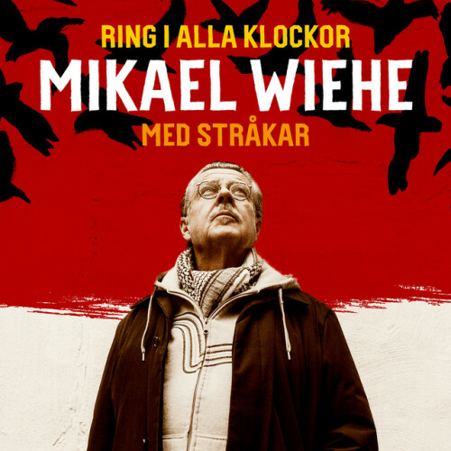 Mikael Wiehe – Ring I Alla Klockor (2016)