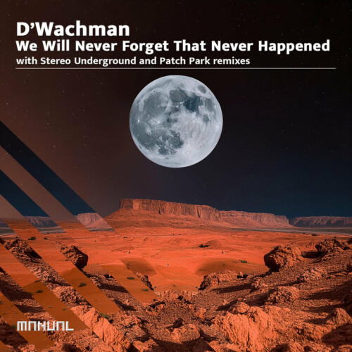 D'Wachman - We Will Never Forget That Never Happened (2024) Download