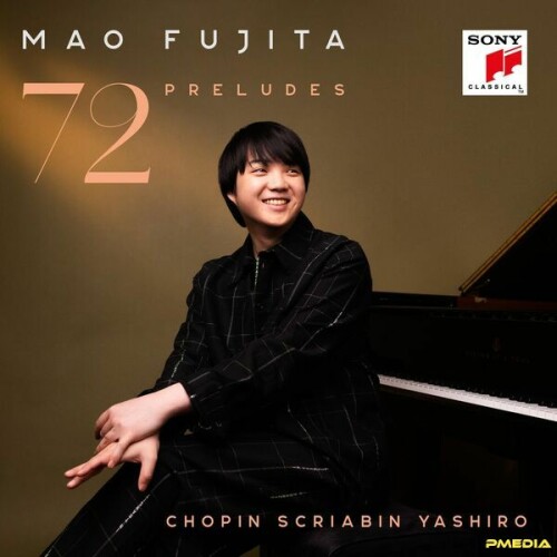 Mao Fujita – 72 Preludes – Chopin Scriabin Yashiro (2024)