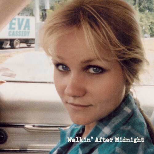 Eva Cassidy - Walkin' After Midnight (2024) Download