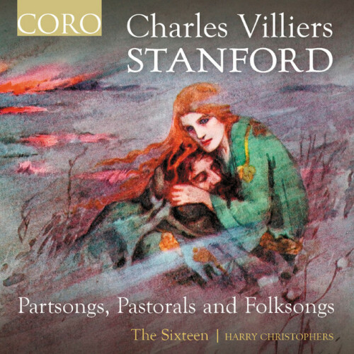 The Sixteen - Stanford: Partsongs, Pastorals and Folksongs (2024) Download