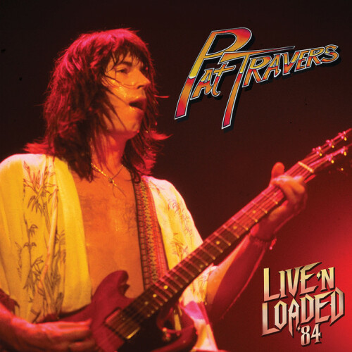 Pat Travers – Live ‘N Loaded ’84  (2024)