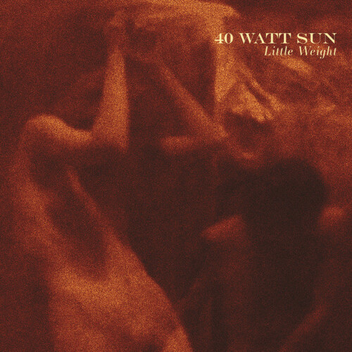 40 Watt Sun – Little Weight (2024)