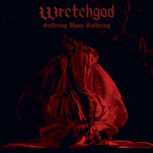 Wretchgod – Suffering Upon Suffering (2024)