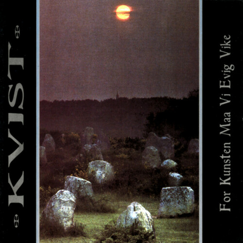 Kvist – For Kunsten Maa Vi Evig Vike (2009)