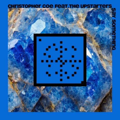 Christopher Coe ft The Upstarters - Say Something (20 Years Systematic) (2024) Download