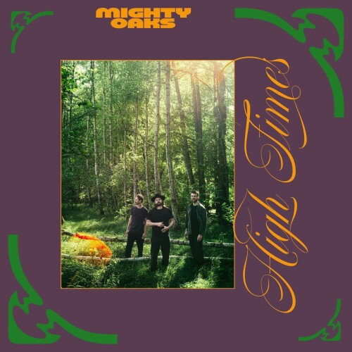 Mighty Oaks, Philine Sonny – High Times (2024)