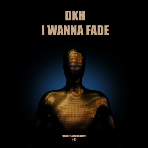 DKH – I Wanna Fade (Extended) (2024)