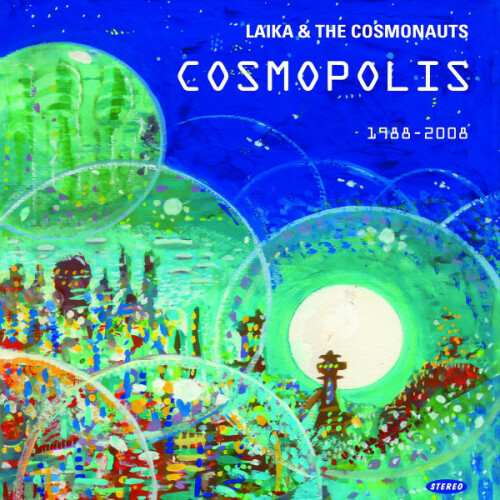 Laika & The Cosmonauts - Cosmopolis: 1988-2008 (2008) Download