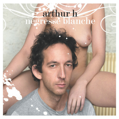 Arthur H – Négresse Blanche (2003)