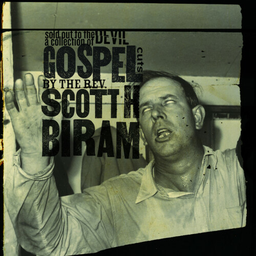 Scott H. Biram - Sold Out To The Devil: A Collection Of Gospel Cuts By The Rev. Scott H. Biram (2019) Download