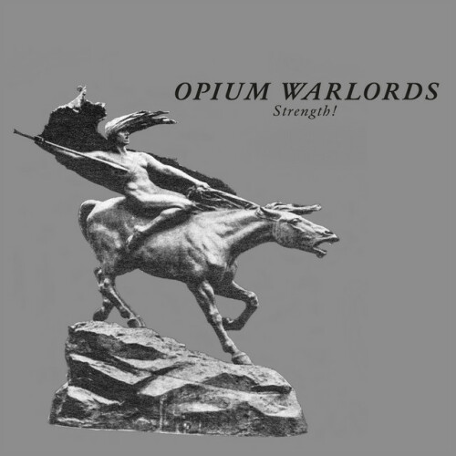 Opium Warlords – Strength! (2024)