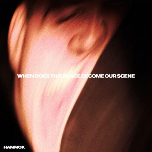 Hammok-When Does This Place Become Our Scene-24BIT-WEB-FLAC-2026-ENRiCH