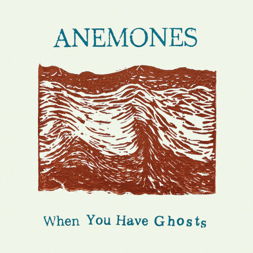 Anemones-When You Have Ghosts-24BIT-WEB-FLAC-2026-KALEVALA