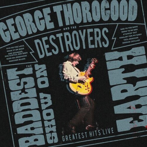 George Thorogood and The Destroyers-The Baddest Show On Earth Greatest Hits Live-24BIT-WEB-FLAC-2026-ENViED
