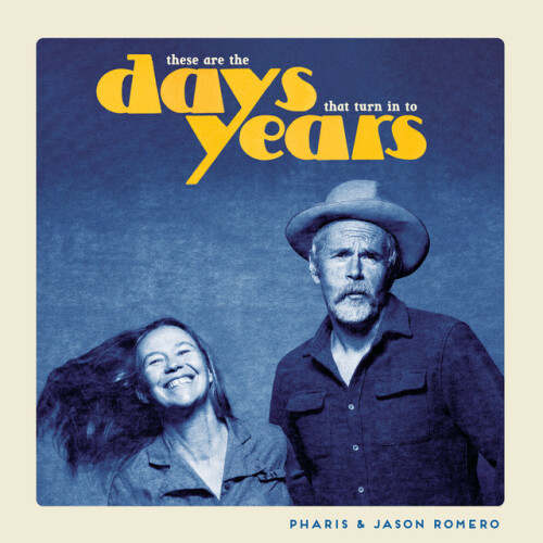 Pharis and Jason Romero-These Are The Days That Turn In To Years-24BIT-WEB-FLAC-2026-ENRiCH