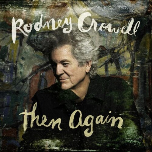 Rodney Crowell-Then Again-24BIT-WEB-FLAC-2026-ENRiCH