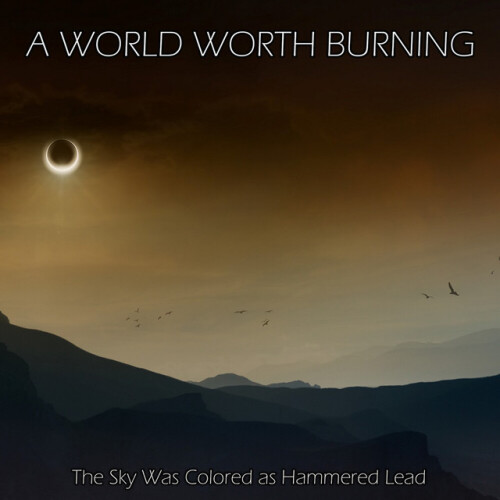A World Worth Burning-The Sky Was Colored as Hammered Lead-24BIT-WEB-FLAC-2026-ENTiTLED